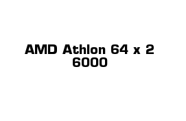 AMD Athlon 64 x 2 6000 